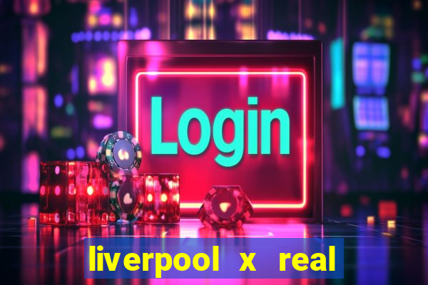 liverpool x real madrid futemax